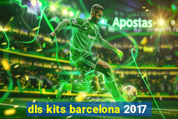 dls kits barcelona 2017